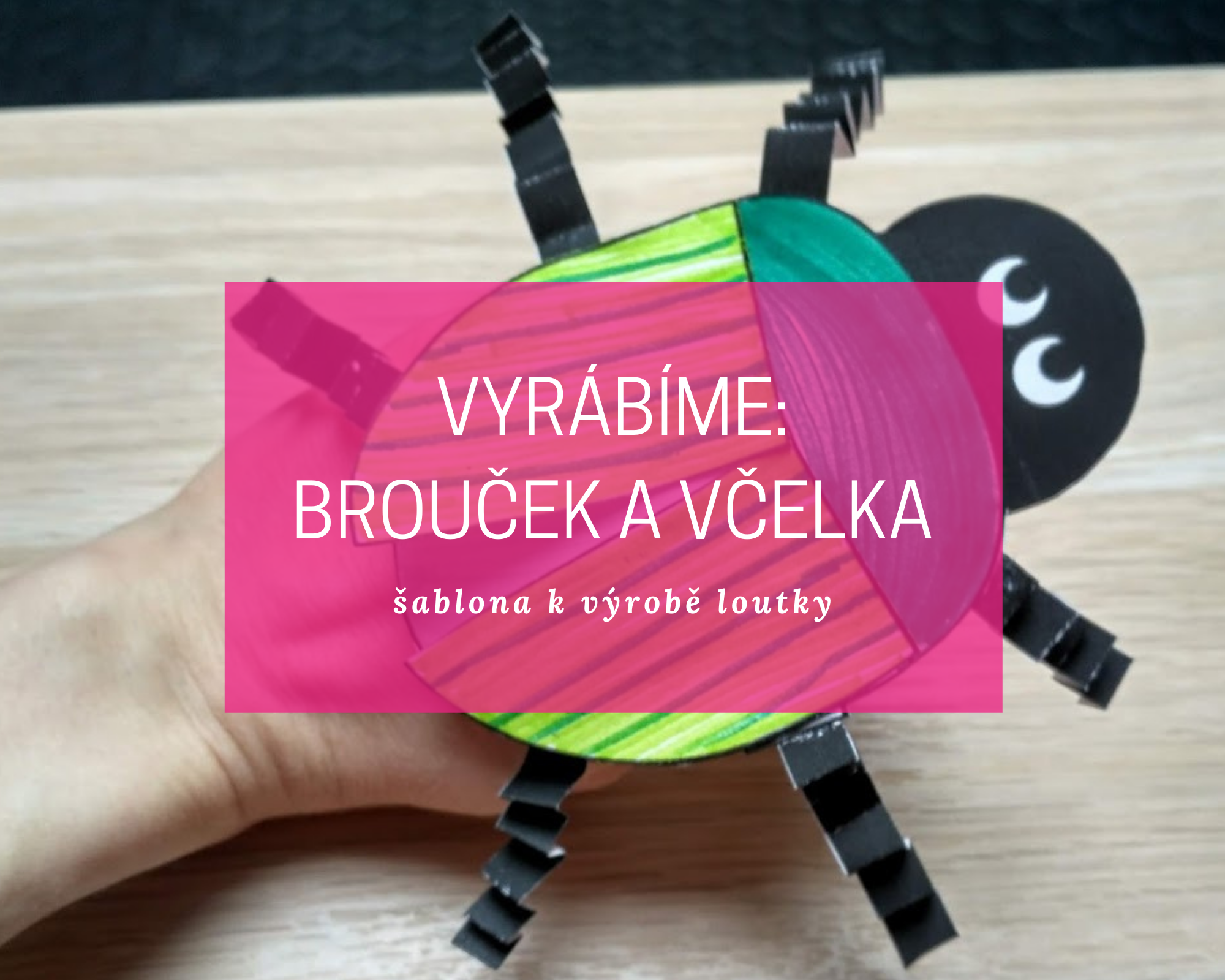 Jak vyrobit hmyzí loutku na ruku - brouček a včelka 14 broucek blog