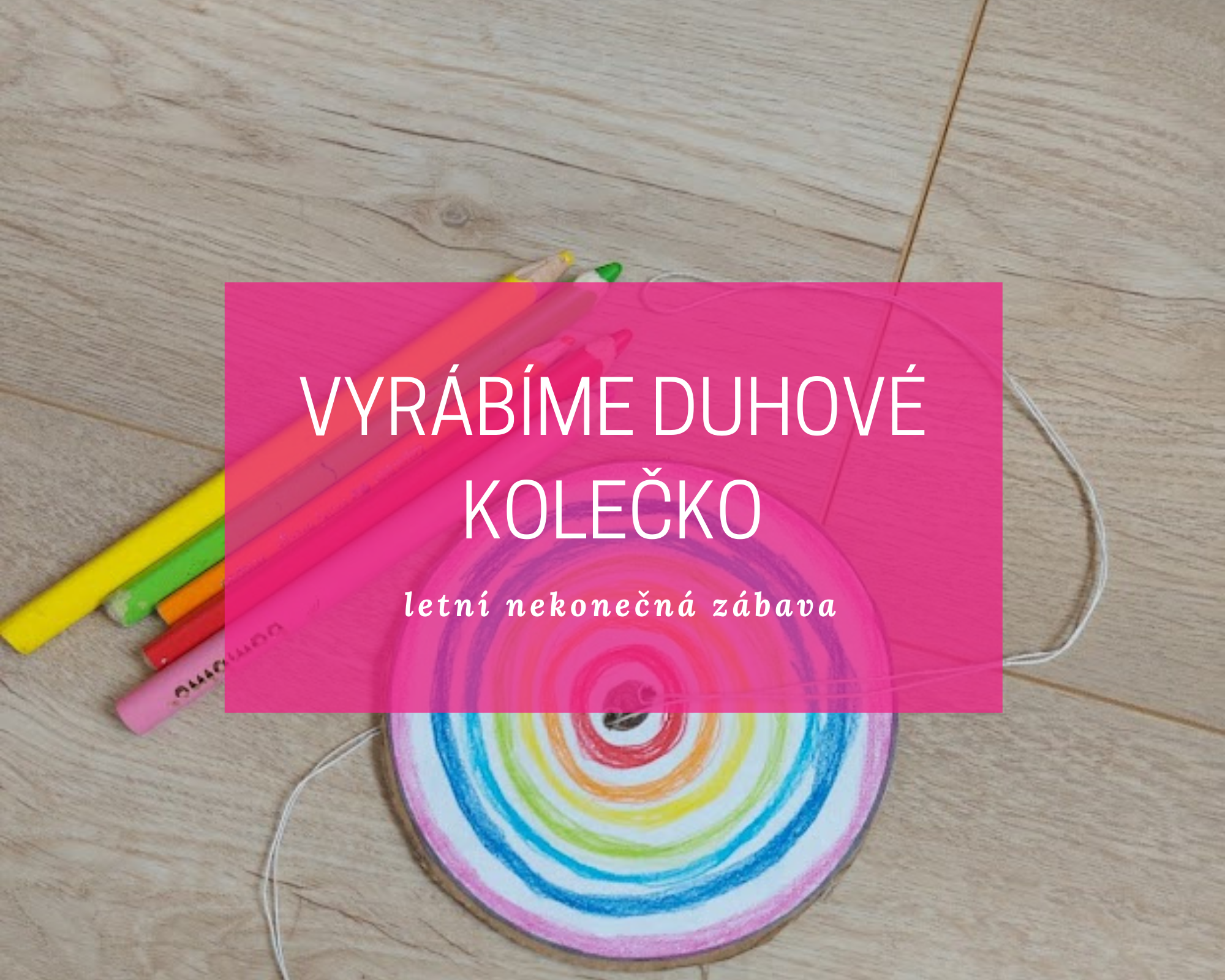 DIY duhové kolečko - nekonečná letní zábava zdarma 12 duhove blog