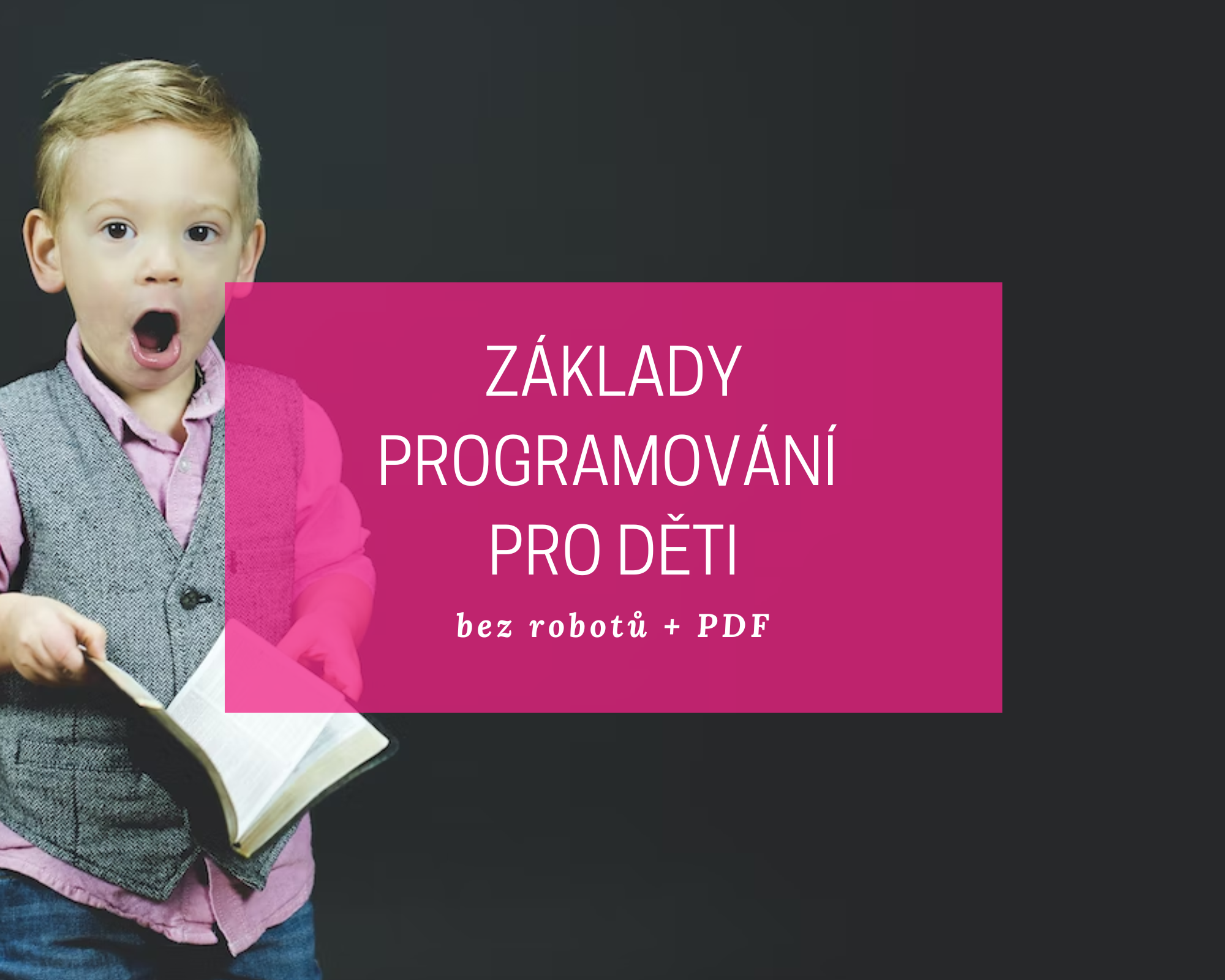 Základy programování pro děti: začínáme bez robotů 25 základy programování pro děti